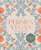 Sarvenaz Petroudi - Persien vegan - Das Kochbuch