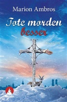 Marion Ambros - Tote morden besser