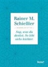 Rainer M (Pfarrer) Schiessler, Rainer M. Schießler, Rainer Maria Schießler - Sag, was du denkst. So lebt sichs leichter.