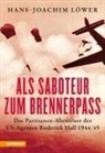 Hans-Joachim Löwer - Als Saboteur zum Brennerpass