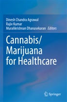 Dinesh Chandra Agrawal, Muralikrishnan Dhanasekaran, Rajiv Kumar - Cannabis/Marijuana for Healthcare
