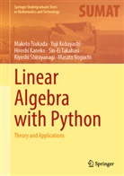 Hiroshi Kaneko, Hiroshi et Kaneko, Yuji Kobayashi, Masato Noguchi, Kiyoshi Shirayanagi, Sin-Ei Takahasi... - Linear Algebra with Python