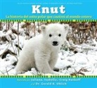 Craig Hatkoff, Isabella Hatkoff, Juliana Hatkoff - Knut: La Historia del Osito Polar Que Cautivo Al Mundo Entero