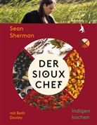 Beth Dooley, Sean Sherman - Der Sioux-Chef