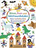 Nastja Holtfreter - Dinos, Feen und Weltraumhelden: Mein kunterbuntes Bildwörterbuch