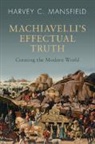 Harvey C. Mansfield, Harvey C. (Harvard University Mansfield - Machiavelli''s Effectual Truth