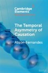 Alison Fernandes - The Temporal Asymmetry of Causation