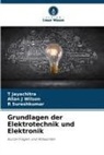 Allan J Wilson, T Jayachitra, T. Jayachitra, R Sureshkumar, R. Sureshkumar - Grundlagen der Elektrotechnik und Elektronik