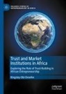 Kingsley Obi Omeihe - Trust and Market Institutions in Africa