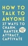 Patrick King, Patrick King - How to Talk to Anyone