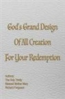 Richard Ferguson - God's Grand Design of All Creation For Your Redemption