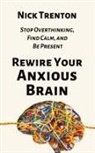 Nick Trenton - Rewire Your Anxious Brain