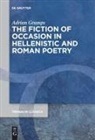 Adrian Gramps - The Fiction of Occasion in Hellenistic and Roman Poetry