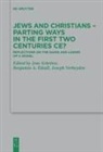 Benjamin A Edsall, Benjamin A. Edsall, Jens Schröter, Joseph Verheyden - Jews and Christians - Parting Ways in the First Two Centuries CE?