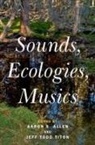 Aaron S. (Associate Professor of Musicology Allen, Scott, Titon, Aaron S. Allen, Allen Aaron S., Jeff Todd Titon - Sounds, Ecologies, Musics