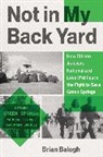 Brian Balogh, Balogh Brian - Not in My Backyard