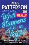 James Patterson, James/ Seal Patterson, Mark Seal - What Really Happens in Vegas
