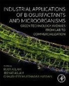 Jeenat Aslam, Jeenat (Associate Professor Aslam, Jeenat (Department of Chemistry Aslam, Ruby Aslam, Chaudhery Mustansar Hussain, Chaudhery Mustansar (Adjunct Professor Hussain... - Industrial Applications of Biosurfactants and Microorganisms