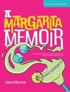 Dee Elferink - A Margarita Memoir