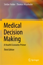 Stefan Felder, Thomas Mayrhofer - Medical Decision Making