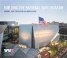 Mueller, Gordon H. "Nick" Mueller, Gordon H. 'Nick' Schick Mueller, Kali Martin Schick - Building the National Wwii Museum