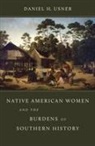 Daniel H. Usner Jr., Daniel H Usner, Daniel H. Usner - Native American Women and the Burdens of Southern History