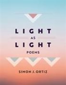 Simon J Ortiz, Simon J. Ortiz - Light As Light