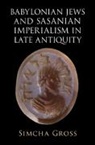 Simcha Gross, Simcha (University of Pennsylvania) Gross - Babylonian Jews and Sasanian Imperialism in Late Antiquity