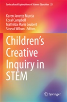 Coral Campbell, Mathilda Marie Joubert, Mathilda Marie Joubert et al, Karen Janette Murcia, Sinead Wilson - Children's Creative Inquiry in STEM