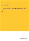 John Stuart Mill - A System of Logic Ratiocinative and Inductive