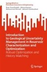 Mohammad Ahmadi, Jebraeel Gholinezhad, Alireza Kazemi, Reza Yousefzadeh - Introduction to Geological Uncertainty Management in Reservoir Characterization and Optimization