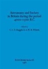 C. L. N. Ruggles, A. W. R. Whittle - Astronomy and Society in Britain during the period 4000-1500 B.C