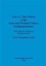 R. M. Friendship-Taylor - Late La Tène Pottery of the Nene and Welland Valleys, Northamptonshire