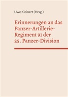 Uwe Kleinert - Erinnerungen an das Panzer-Artillerie-Regiment 91 der 25. Panzer-Division