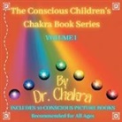 Chakra - The Conscious Children's Chakra Book Series Volume I