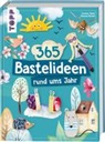 Susanne Pypke, Johanna Rundel - 365 Rund-ums-Jahr-Bastelideen
