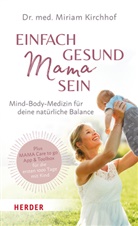 Miriam Kirchhof - Einfach gesund Mama sein