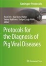 Rajib Deb, Ajay Kumar Yadav, Yashpal Singh Malik, Swaraj Rajkhowa, Swaraj Rajkhowa et al, Ajay Kumar Yadav - Protocols for the Diagnosis of Pig Viral Diseases