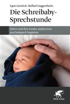 Egon Garstick, Raffael Guggenheim, Kerstin Walter - Die Schreibaby-Sprechstunde