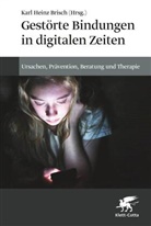 Karl Heinz Brisch, Karl Heinz Brisch - Gestörte Bindungen in digitalen Zeiten