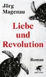 Jörg Magenau - Liebe und Revolution