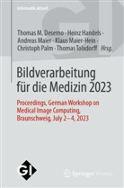 Thomas M. Deserno, Heinz Handels, Andreas Maier, Andreas Maier u a, Klaus Maier-Hein, Christoph Palm... - Bildverarbeitung für die Medizin 2023