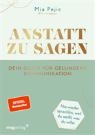 Mia Pejic - Anstatt zu sagen - Dein Guide für gelungene Kommunikation