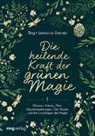 Birgit Jankovic-Steiner - Die heilende Kraft der grünen Magie