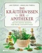 Angelika Throll, Jan Tomsky - Das Kräuterwissen der Apotheker