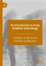 G A Somaratne, G. A. Somaratne - An Introduction to Early Buddhist Soteriology