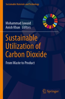 Mohammad Jawaid, Khan, Anish Khan - Sustainable Utilization of Carbon Dioxide From Waste to Product