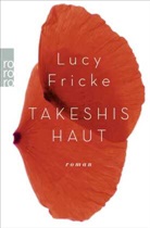 Lucy Fricke - Takeshis Haut