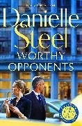 Danielle Steel - Worthy Opponents - The Gripping New Story of Family, Wealth High Stakes from Billion
