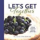 Courtney Rowland, Will Rowland - Let's Get Together: Unfussy Recipes for Seasonal Gatherings